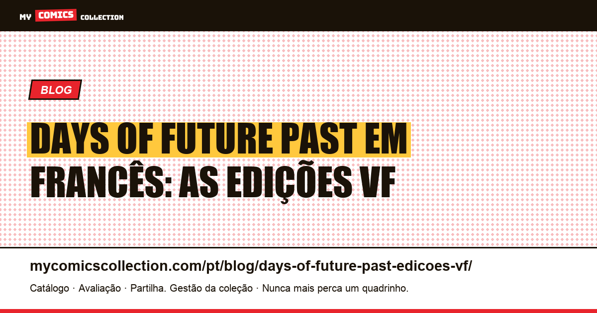 Days of Future Past em francês: todas as edições VF num só lugar, ilustração do artigo
