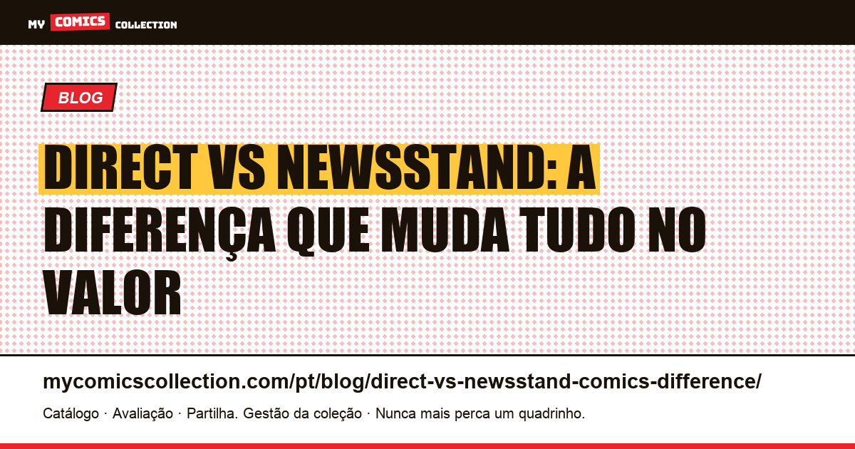 Direct vs Newsstand: a diferença que multiplica o valor dos seus quadrinhos, ilustração do artigo