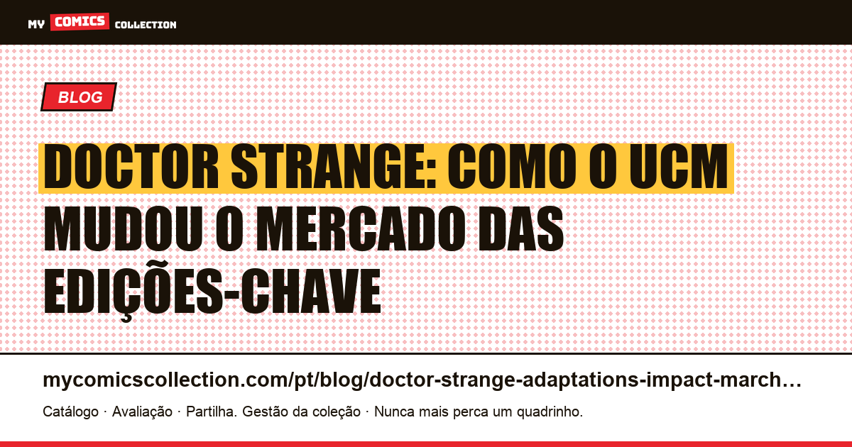 Doctor Strange: como as adaptações do UCM impactaram o mercado de quadrinhos, ilustração do artigo