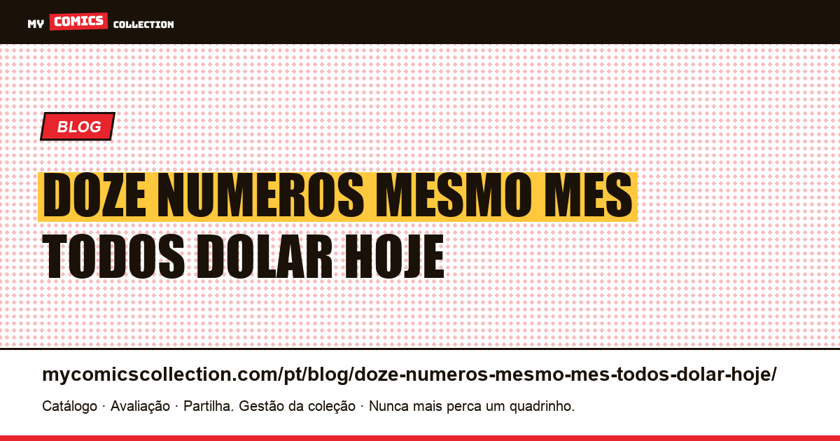 Doze números um no mesmo mês, todos a um dólar hoje — ilustração do artigo