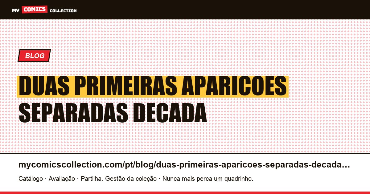 Duas primeiras aparições separadas por uma década — ilustração do artigo