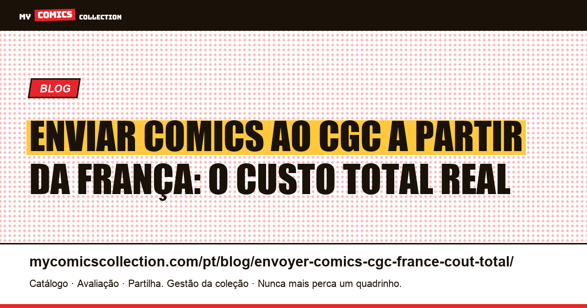 Enviar comics para o CGC a partir da França: custo total real, ilustração do artigo