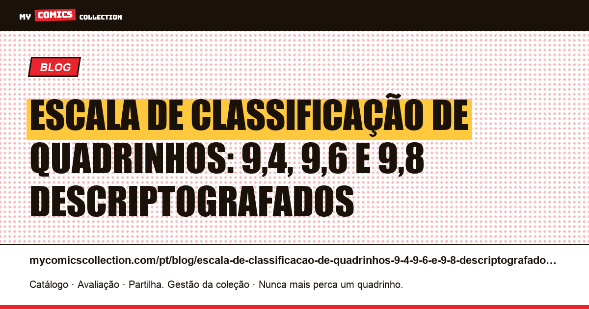 Escala de classificação de quadrinhos: 9,4, 9,6 e 9,8 descriptografados — ilustração do artigo