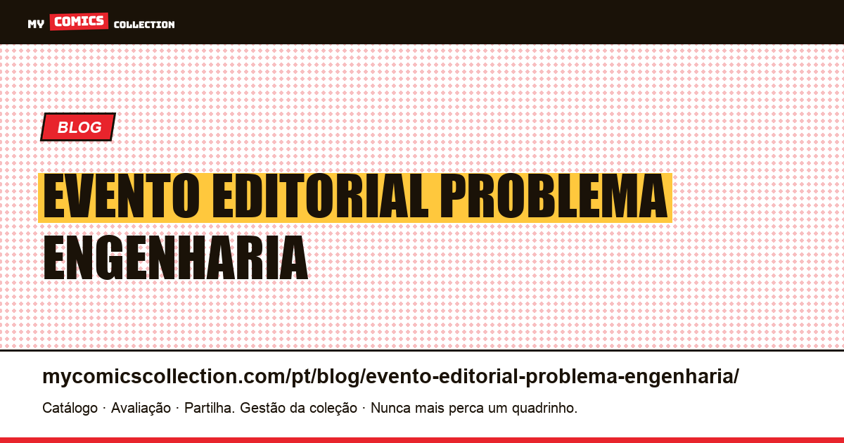 Um evento editorial é um problema de engenharia disfarçado de história — ilustração do artigo