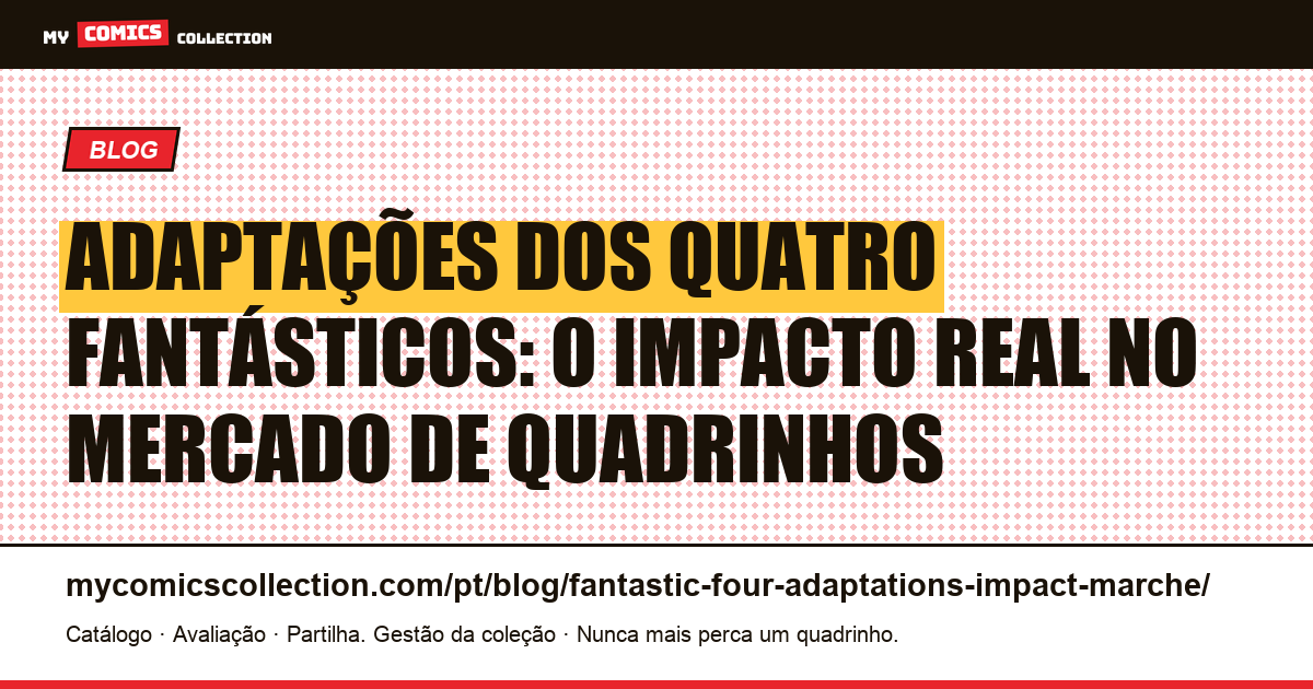 Adaptações dos Quatro Fantásticos: o impacto real no mercado de quadrinhos, ilustração do artigo