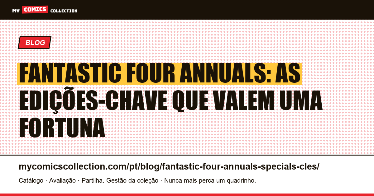 Fantastic Four Annuals & Specials: quais edições-chave valem a pena colecionar, ilustração do artigo