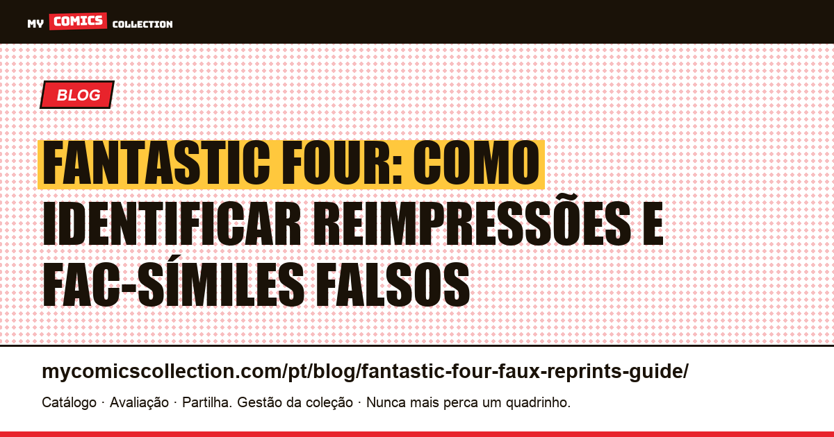 Fantastic Four: reimpressões e fac-símiles falsos: guia completo, ilustração do artigo