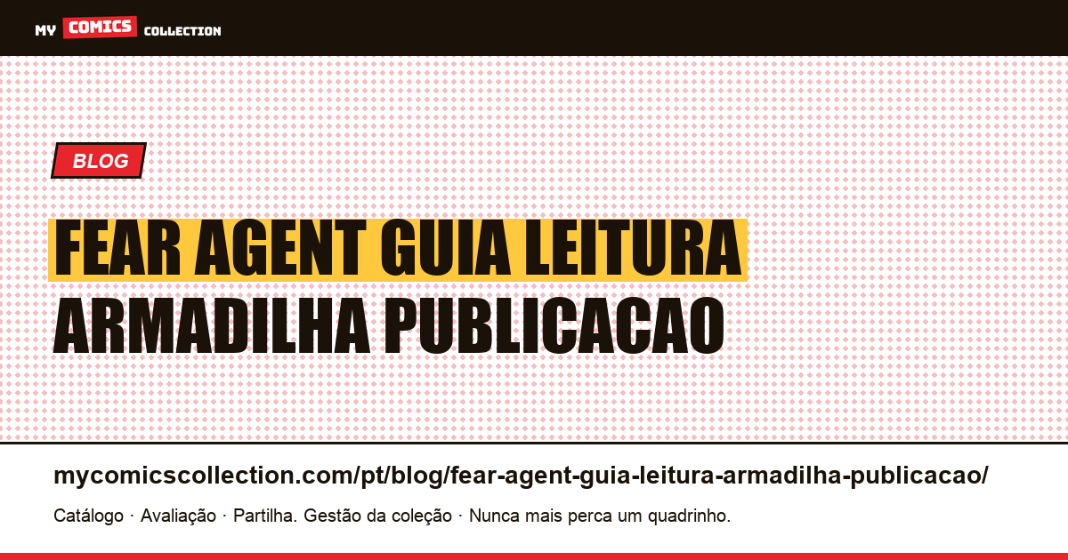 Fear Agent: guia de leitura e armadilha de publicação — ilustração do artigo