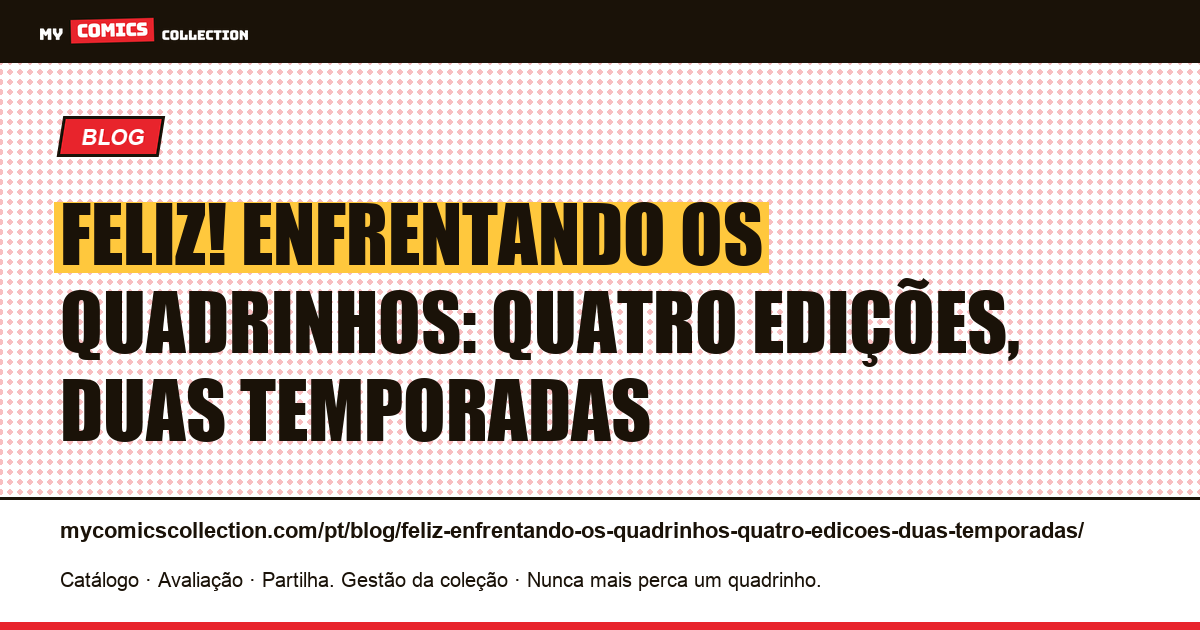 Feliz! enfrentando os quadrinhos: quatro edições, duas temporadas — ilustração do artigo