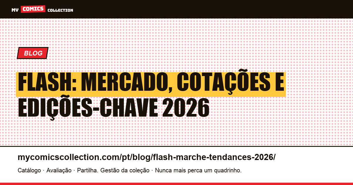 Flash : mercado e tendências 2026: cotações, edições-chave e recordes de leilão, ilustração do artigo