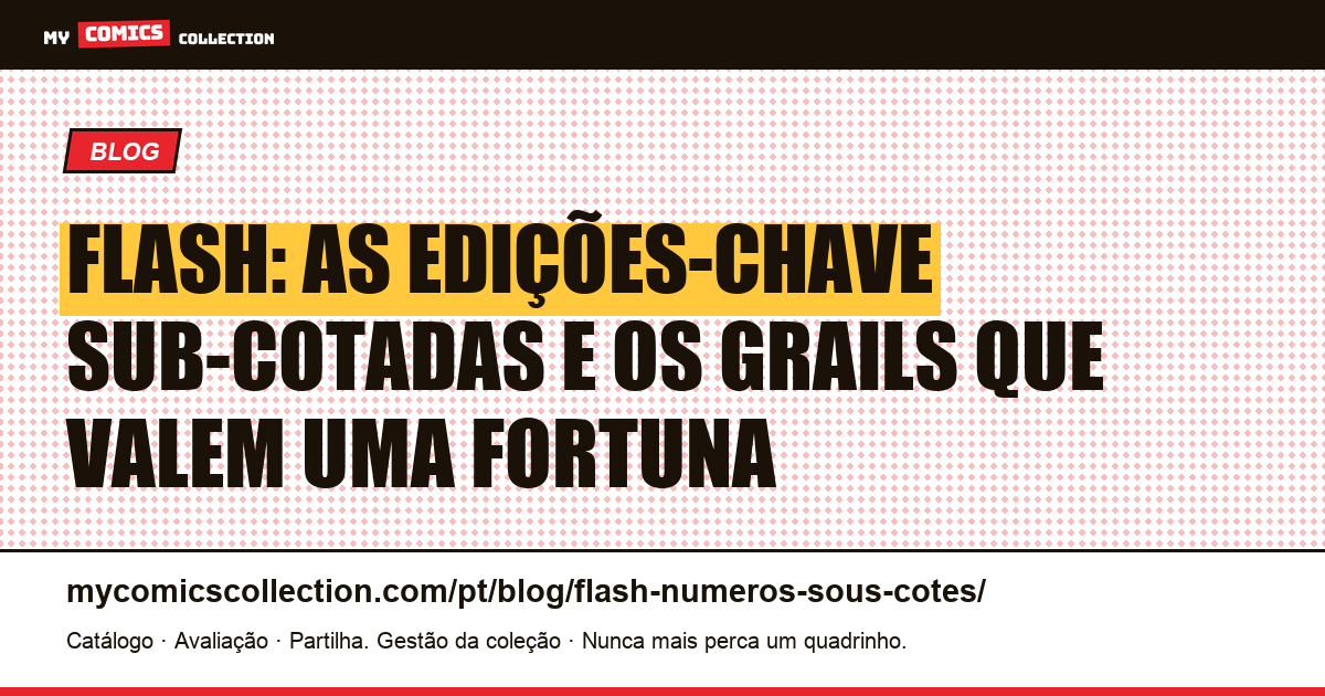 Flash: os números sob-cotados e as edições-chave que valem uma fortuna, ilustração do artigo