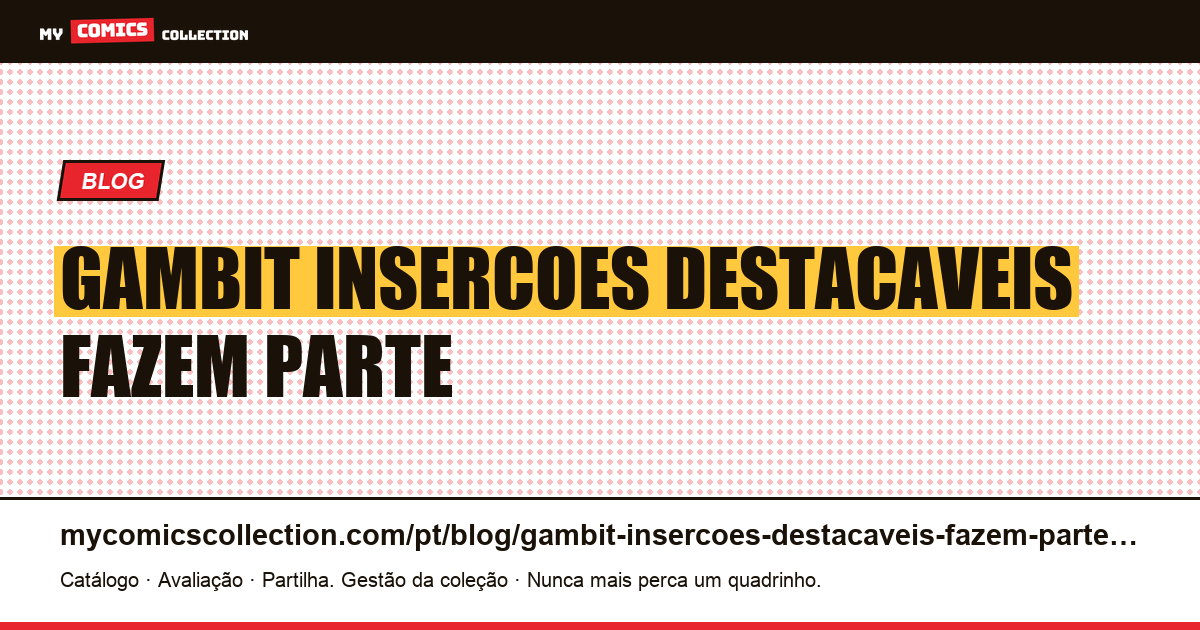 Gambit: as inserções destacáveis ​​fazem parte da cópia — ilustração do artigo
