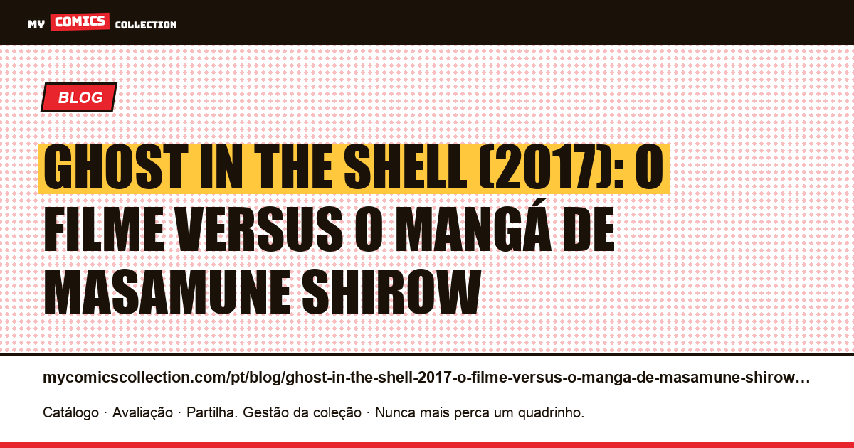 Ghost in the Shell (2017): o filme versus o mangá de Masamune Shirow — ilustração do artigo
