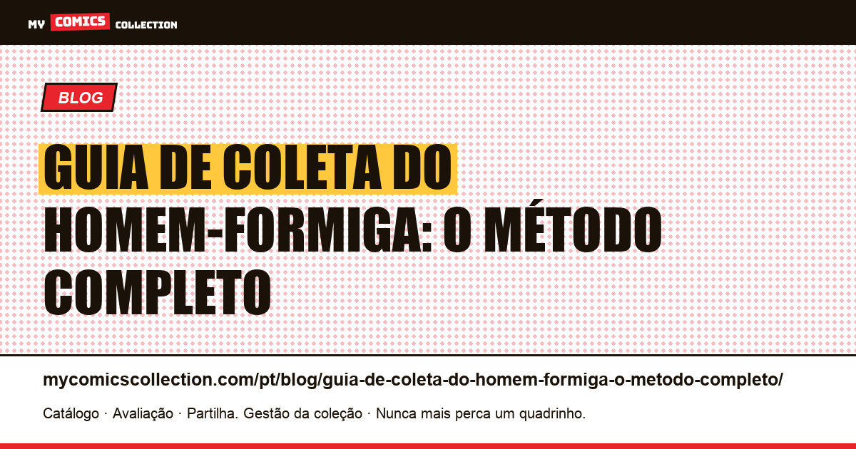 Guia de coleta do Homem-Formiga: o método completo — ilustração do artigo