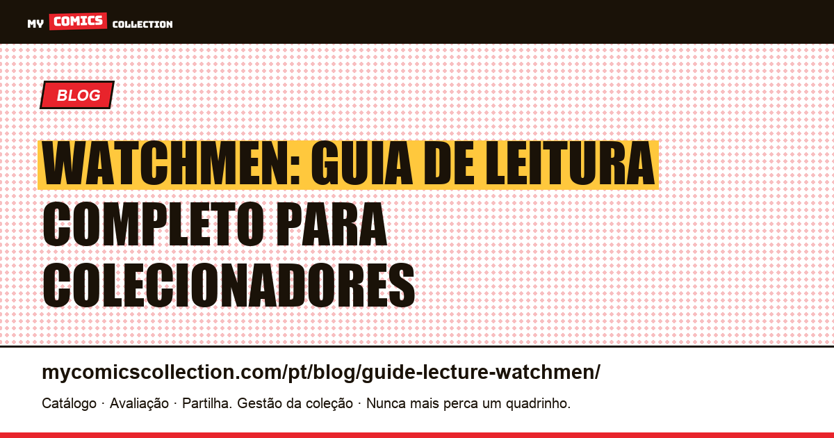 Guia de leitura de Watchmen: ordem, edições e valor de colecionador, ilustração do artigo