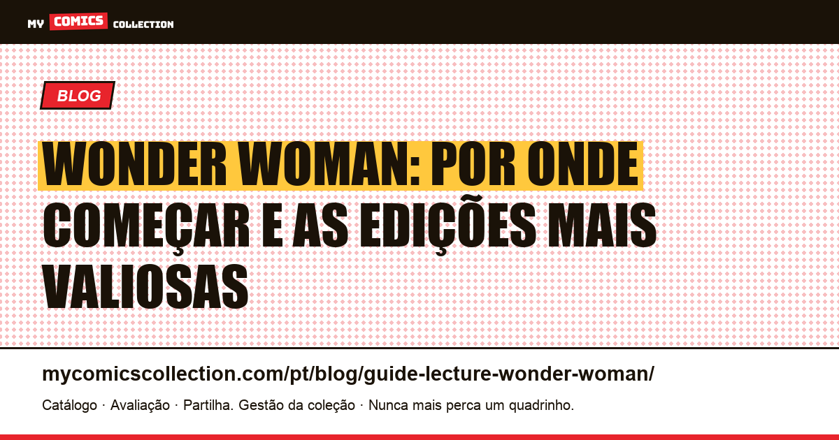 Wonder Woman: Guia de Leitura e Edições-Chave, ilustração do artigo
