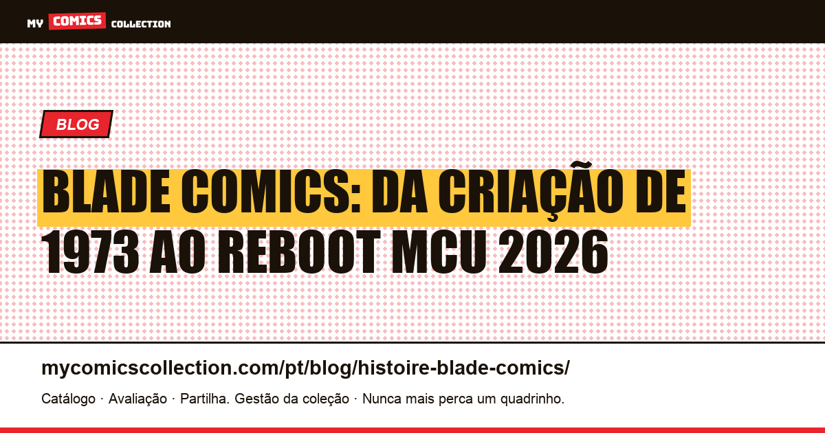 Blade Comics: Origem, Séries e Guia do Colecionador 2026, ilustração do artigo