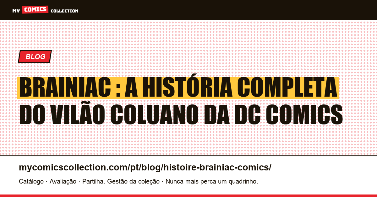 Brainiac : história completa, biografia e edições-chave para colecionadores, ilustração do artigo