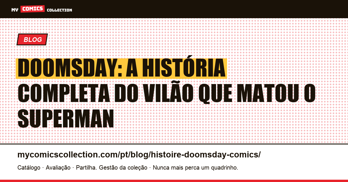 Doomsday: a história completa do vilão que matou o Superman, ilustração do artigo