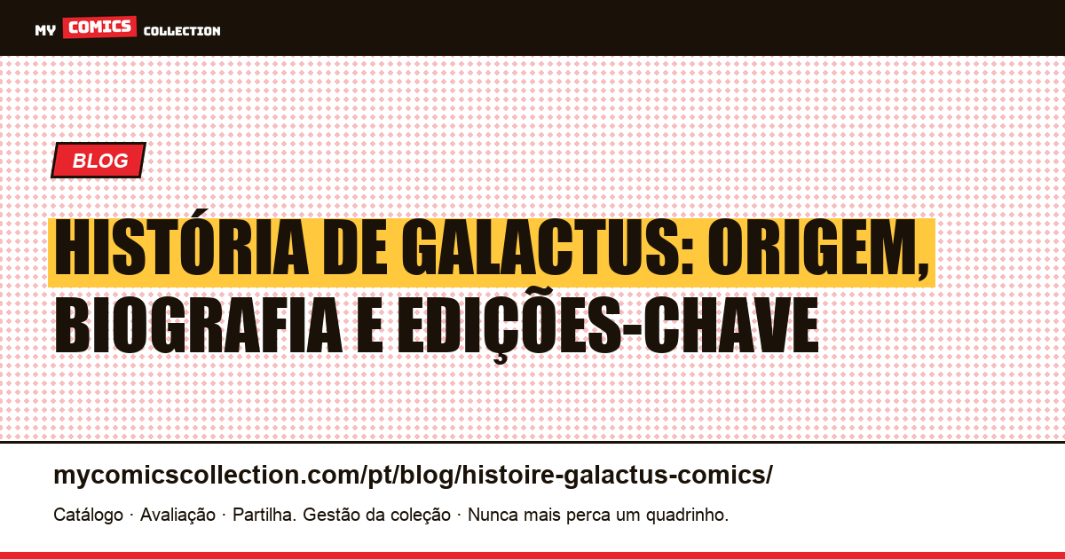 História de Galactus nos Comics: Origem, Biografia e Edições-Chave, ilustração do artigo