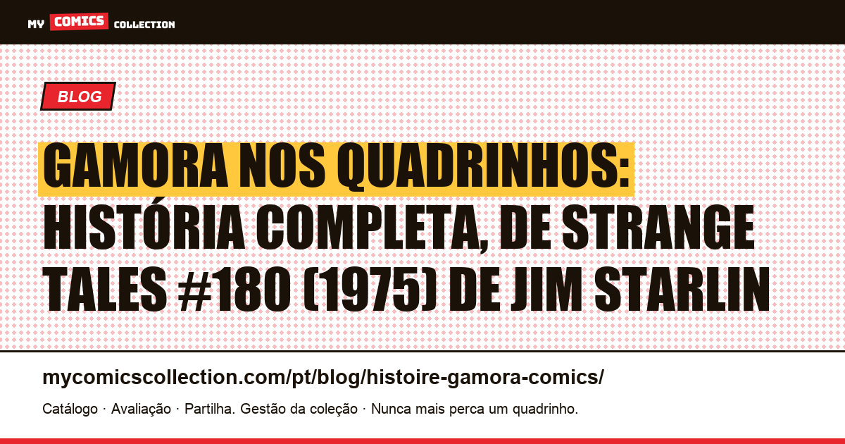 Gamora nos quadrinhos: história completa, de Strange Tales #180 (1975) de Jim Starlin — ilustração do artigo
