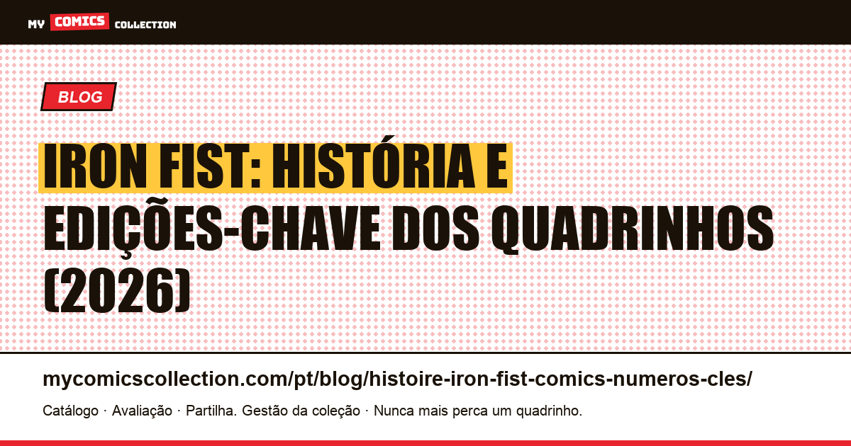 Iron Fist: as 10 edições-chave dos quadrinhos para colecionar, ilustração do artigo