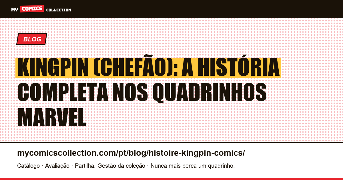 História do Kingpin (Chefão) nos Quadrinhos: Biografia, Cronologia e Edições-Chave, ilustração do artigo