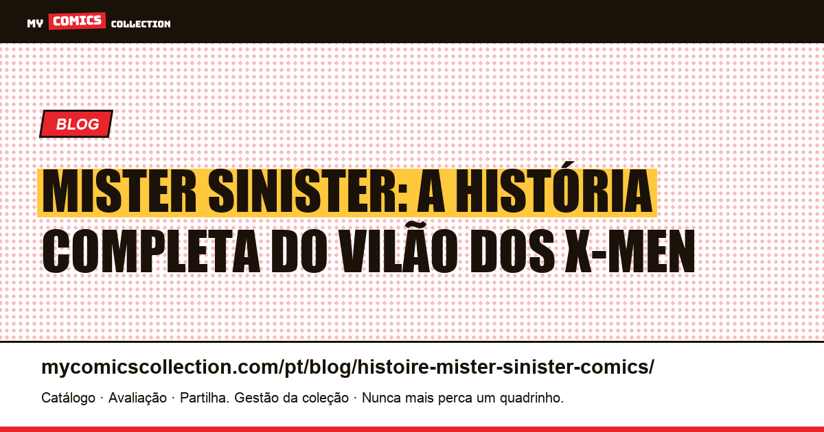 Mister Sinister: nascimento, biografia e edições-chave do vilão dos X-Men, ilustração do artigo