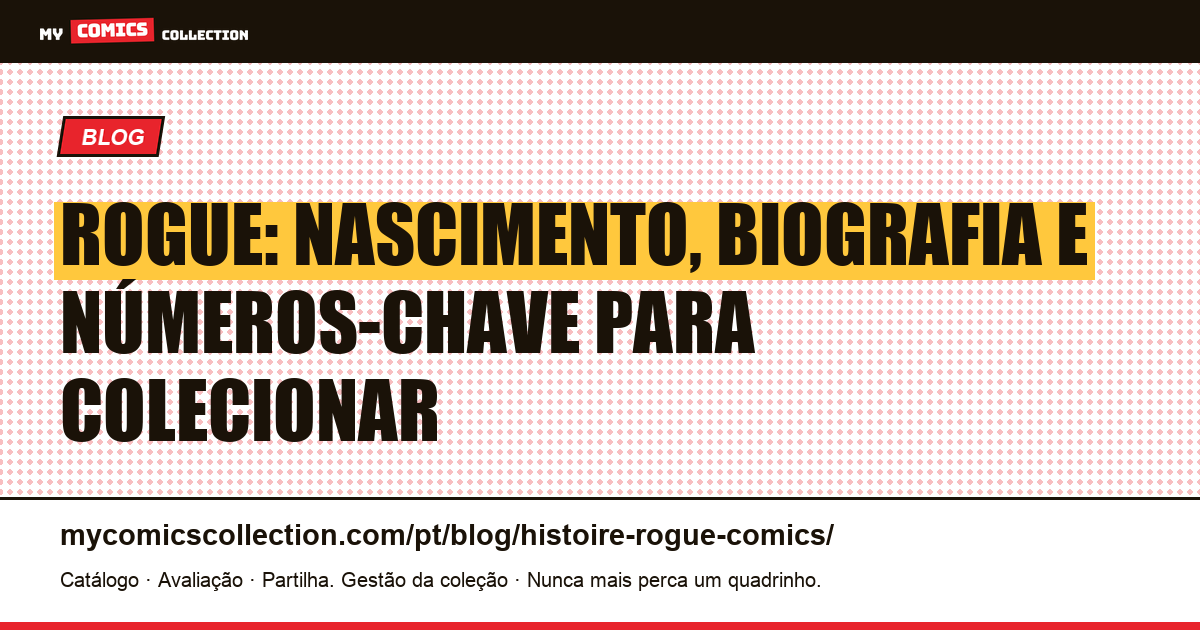 Rogue: nascimento, biografia e números-chave para colecionar, ilustração do artigo