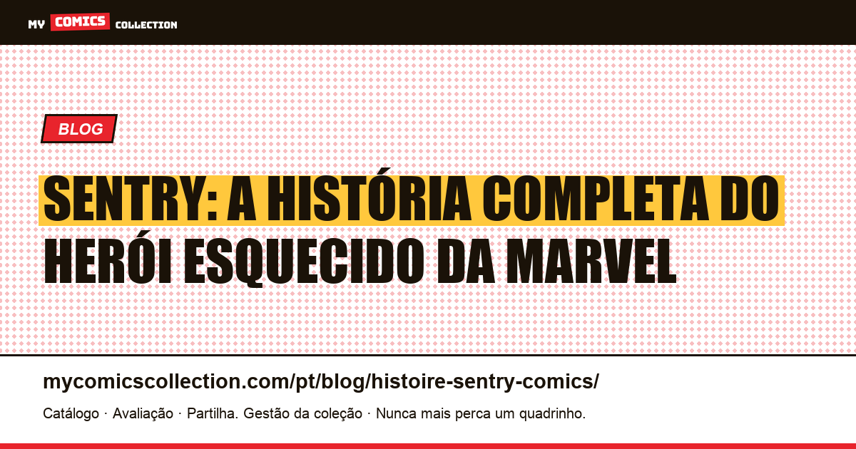Sentry : histoire complète, pouvoirs et mort du personnage Marvel: traduzido: Sentry: história completa, poderes e morte do personagem Marvel, ilustração do artigo