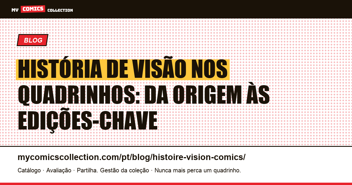 História de Visão nos Quadrinhos: Origem, Edições-Chave e Cronologia, ilustração do artigo