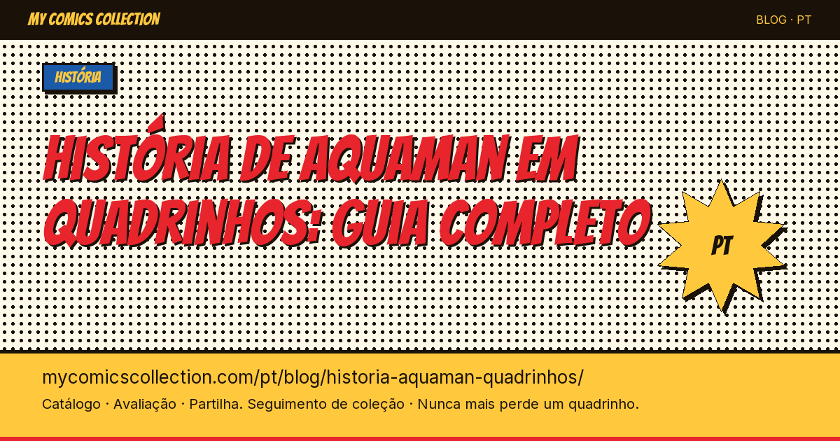 A história de Aquaman em quadrinhos: das origens aos dias atuais — ilustração do artigo