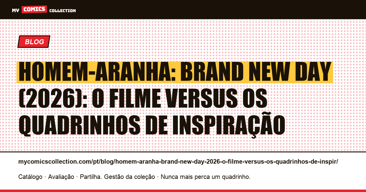 Homem-Aranha: Brand New Day (2026): o filme versus os quadrinhos de inspiração — ilustração do artigo