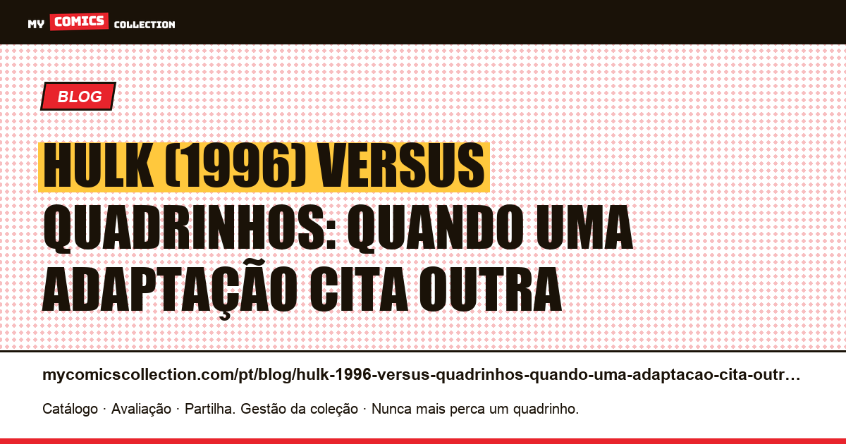 Hulk (1996) versus quadrinhos: quando uma adaptação cita outra — ilustração do artigo