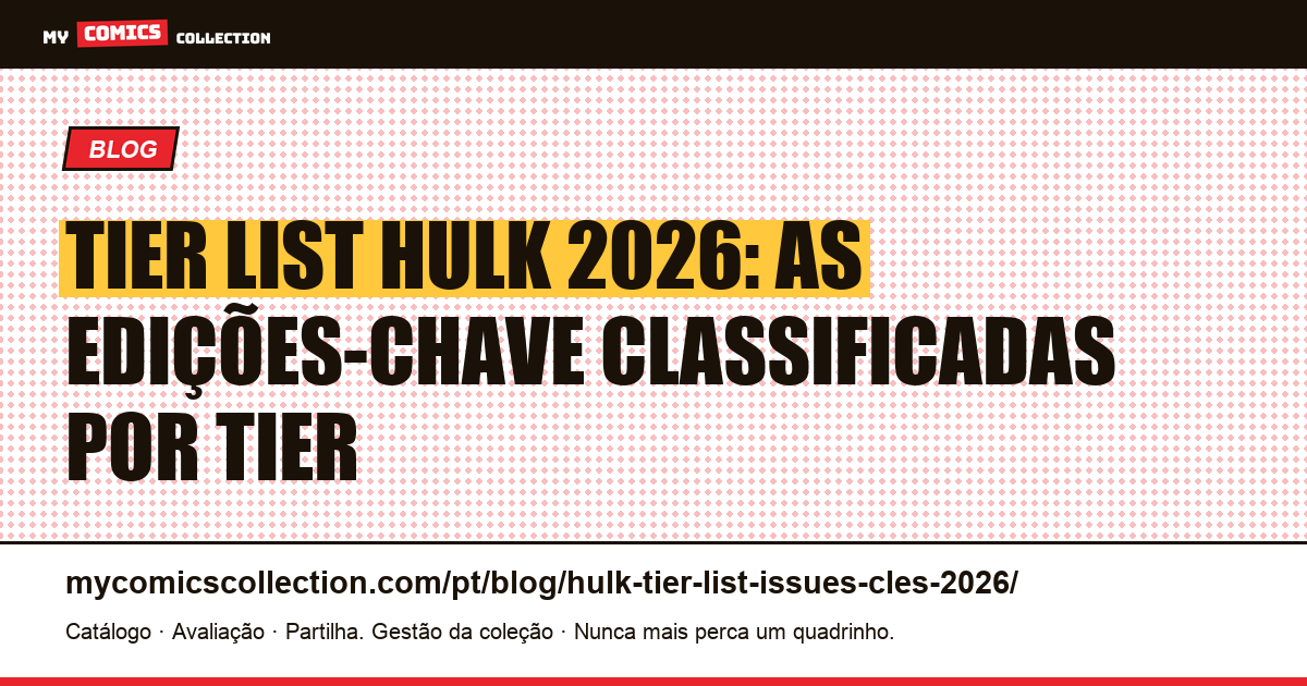 Tier List Hulk 2026: Edições-Chave Classificadas por Tier S, A, B, C, ilustração do artigo