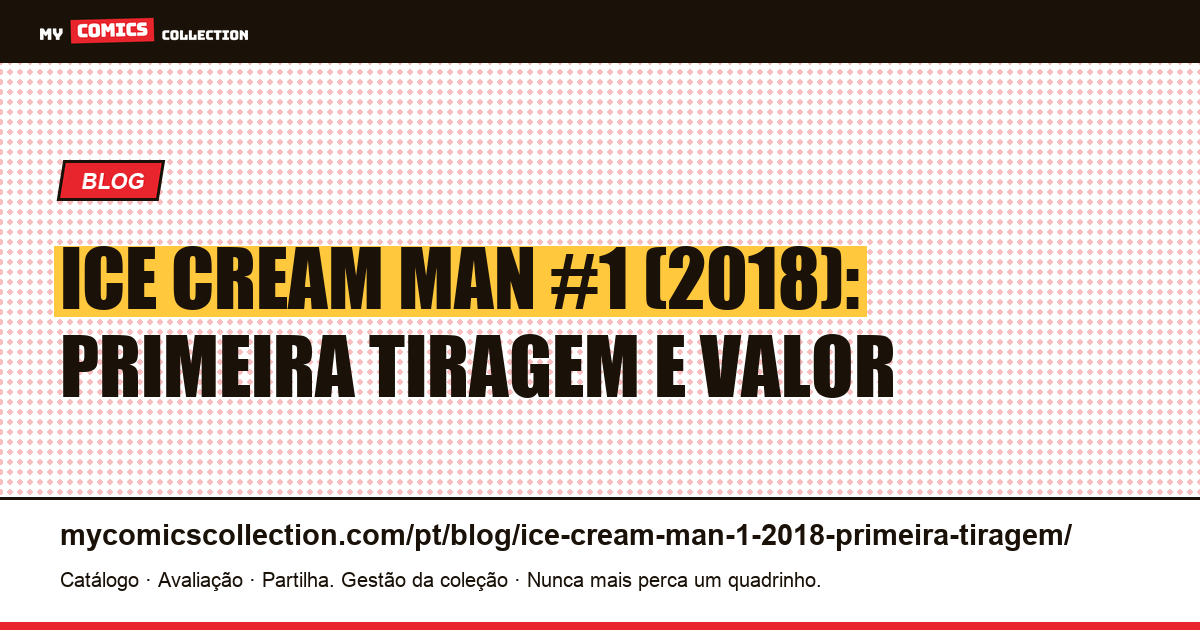 Ice Cream Man #1 (2018): como reconhecer a primeira tiragem, ilustração do artigo