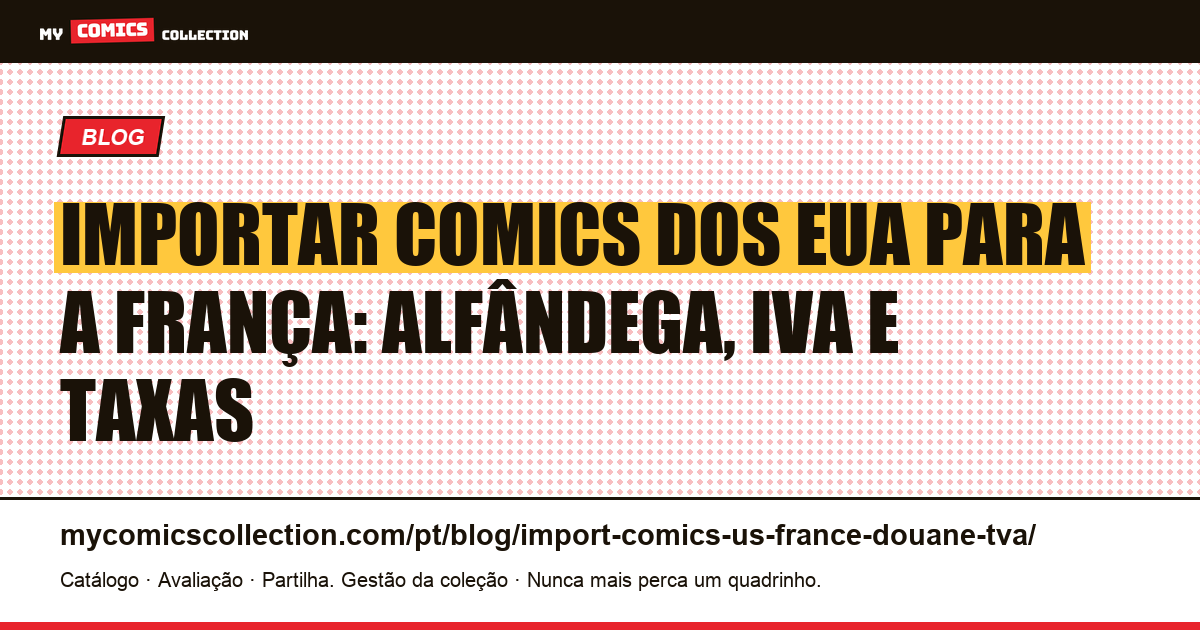 Importar comics dos EUA para a França: alfândega, IVA e taxas em 2026, ilustração do artigo