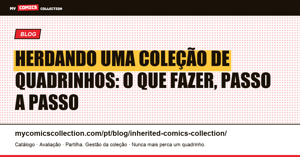 Herdando uma coleção de quadrinhos: o que fazer, passo a passo — ilustração do artigo
