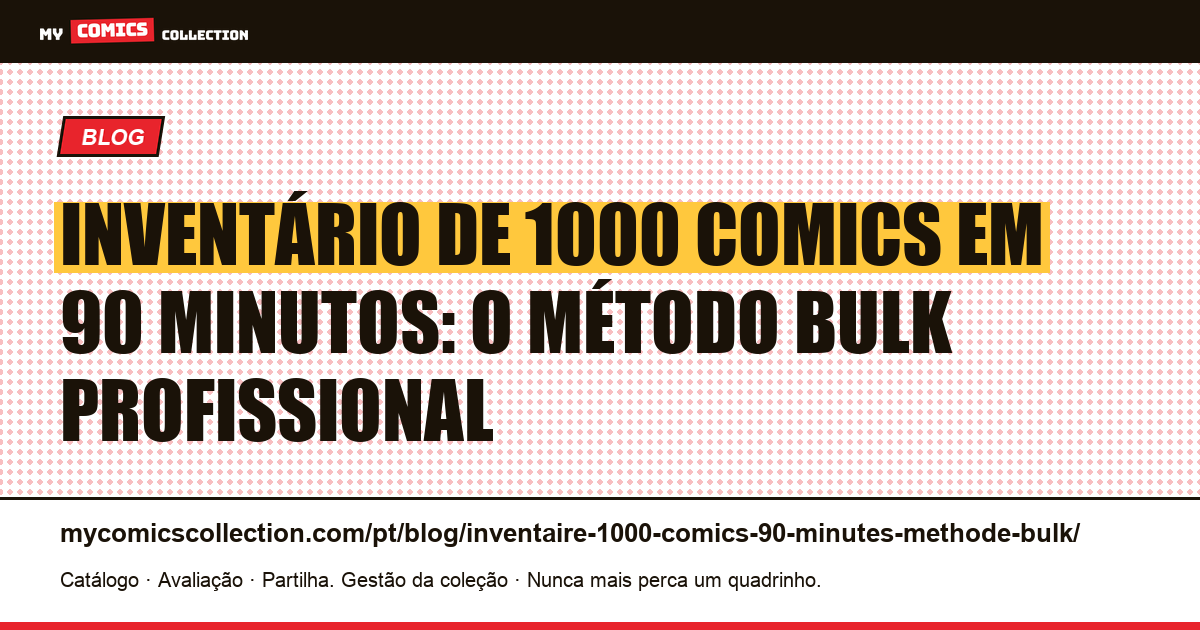 Inventário de 1000 comics em 90 minutos: o método bulk profissional, ilustração do artigo