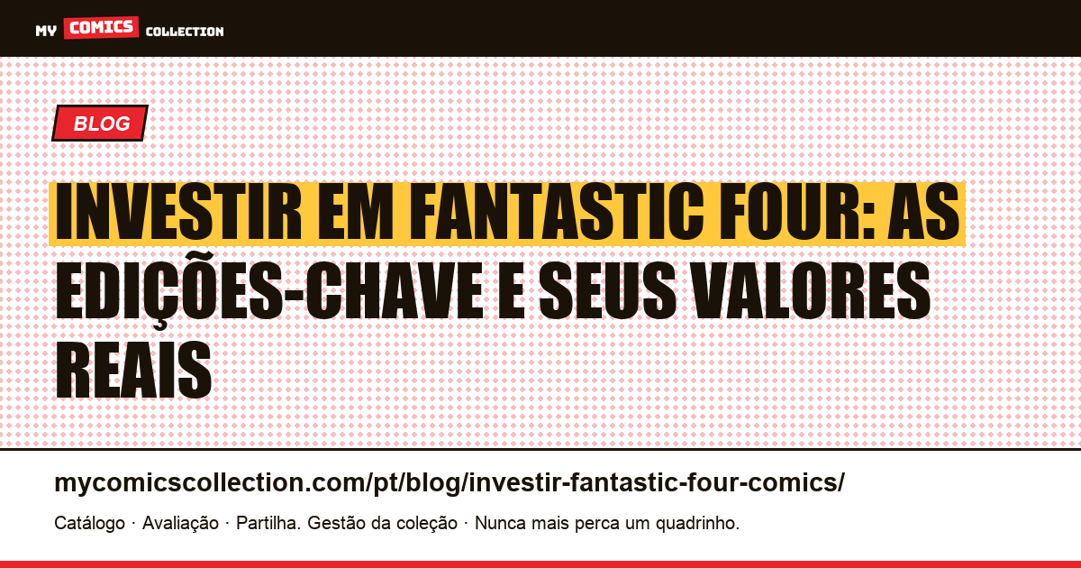 Investir em Fantastic Four: quais edições-chave valem a pena?, ilustração do artigo