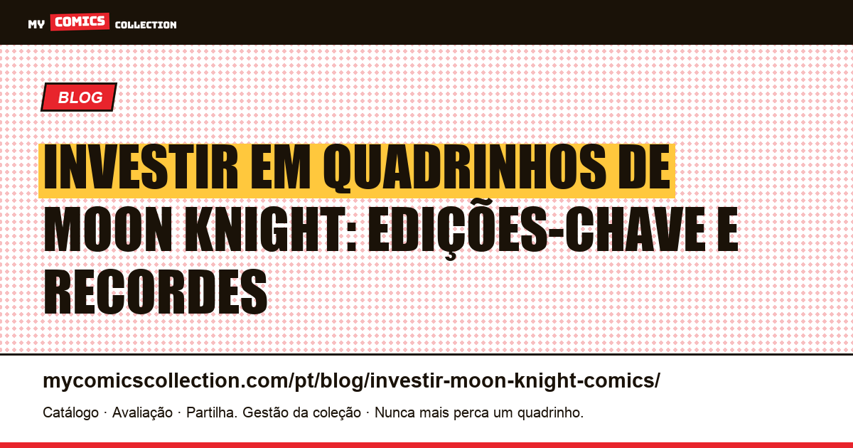 Investir em quadrinhos de Moon Knight: guia de edições-chave e cotações, ilustração do artigo