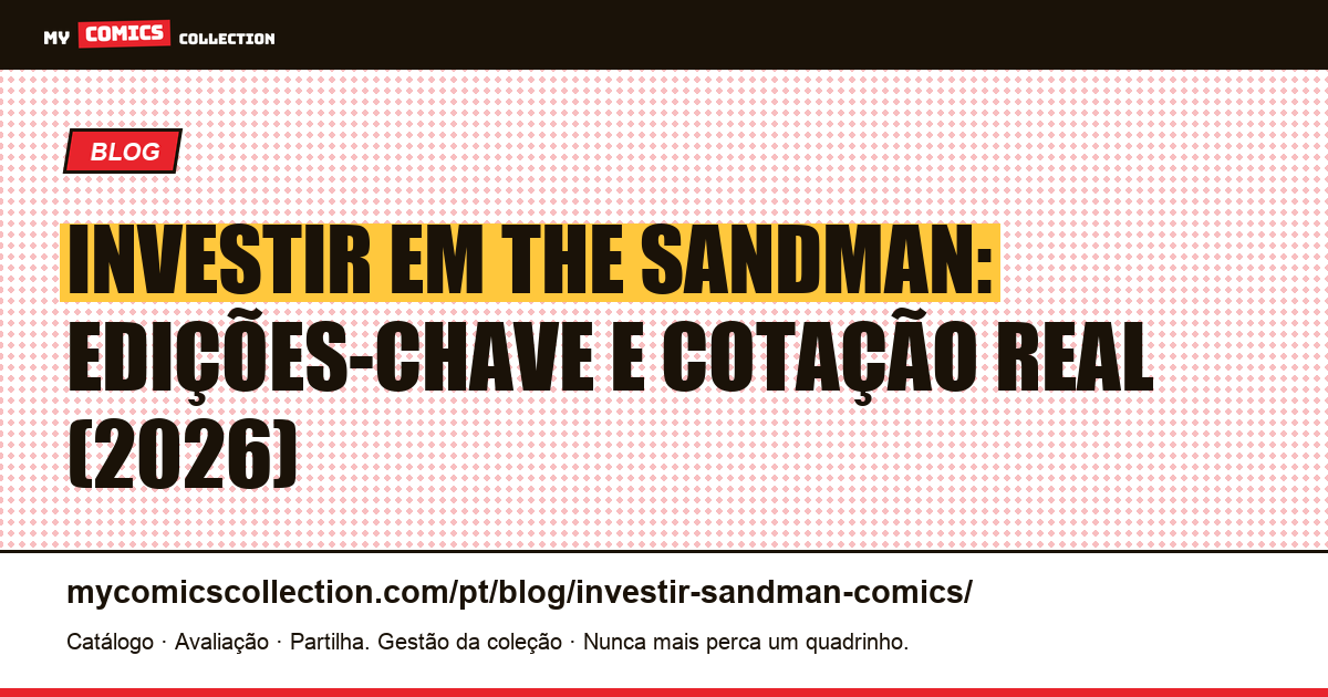Investir em The Sandman: edições-chave, cotação real e liquidez, ilustração do artigo