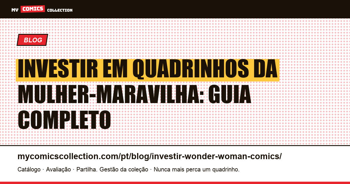 Investir em quadrinhos da Mulher-Maravilha: guia de edições-chave e cotações, ilustração do artigo