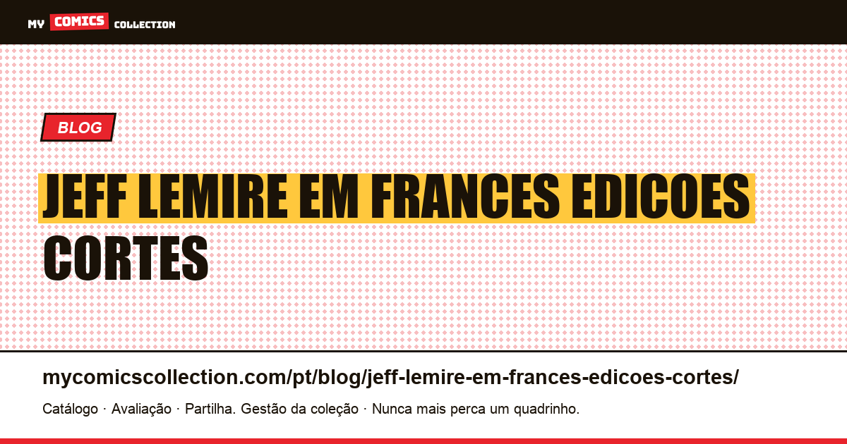 Jeff Lemire em francês: edições, cortes e armadilhas — ilustração do artigo