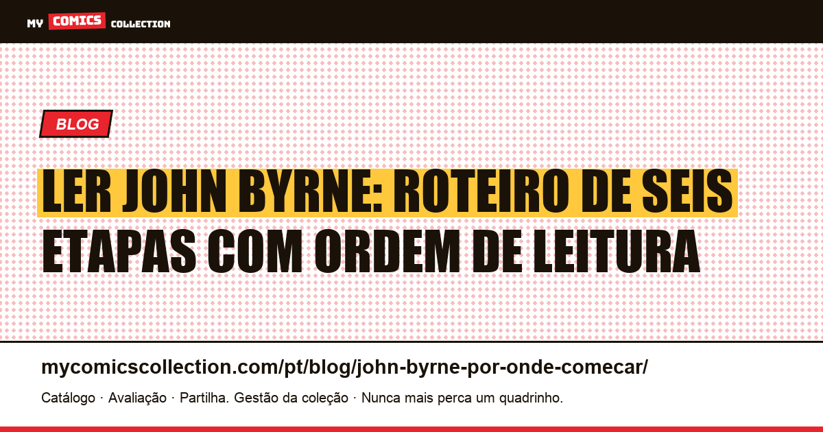 Como ler John Byrne: roteiro em seis etapas, do relato mais fácil à obra mais exigente, ilustração do artigo
