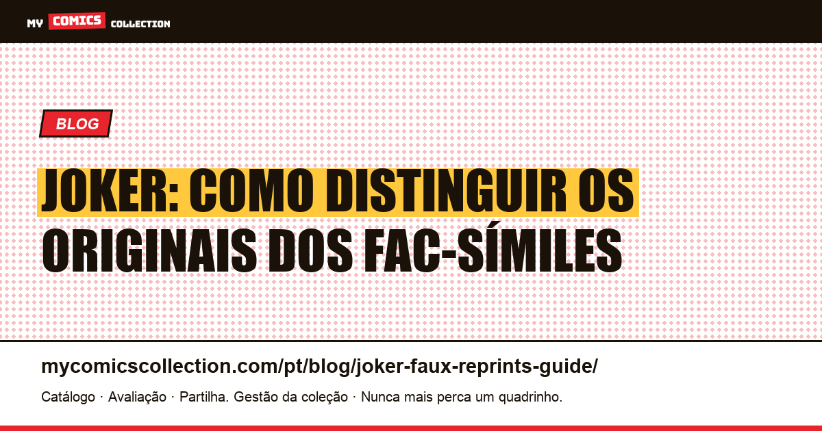 Joker: fac-símiles e reimpressões: como reconhecer o original, ilustração do artigo