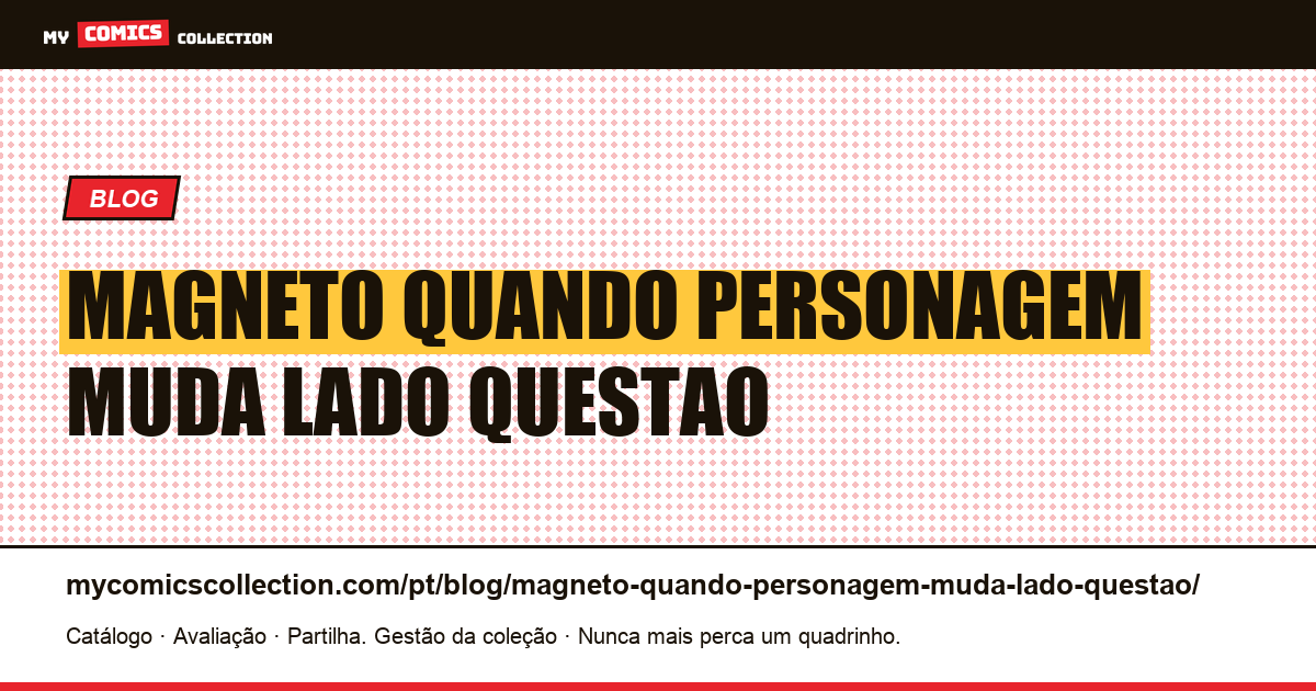 Magneto: quando um personagem muda de lado, a questão vale a pena — ilustração do artigo
