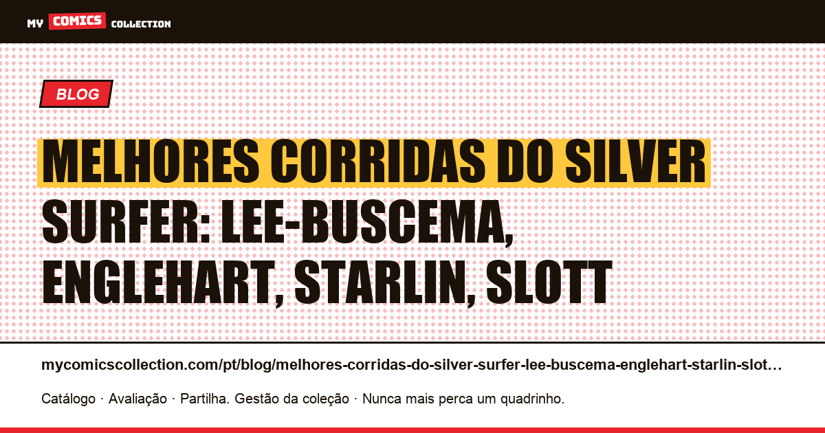 Melhores corridas do Silver Surfer: Lee-Buscema, Englehart, Starlin, Slott — ilustração do artigo