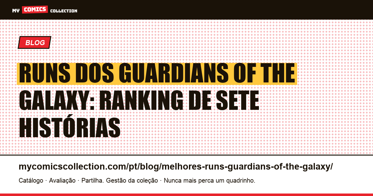 Os melhores runs dos Guardians of the Galaxy: ranking e leituras, ilustração do artigo