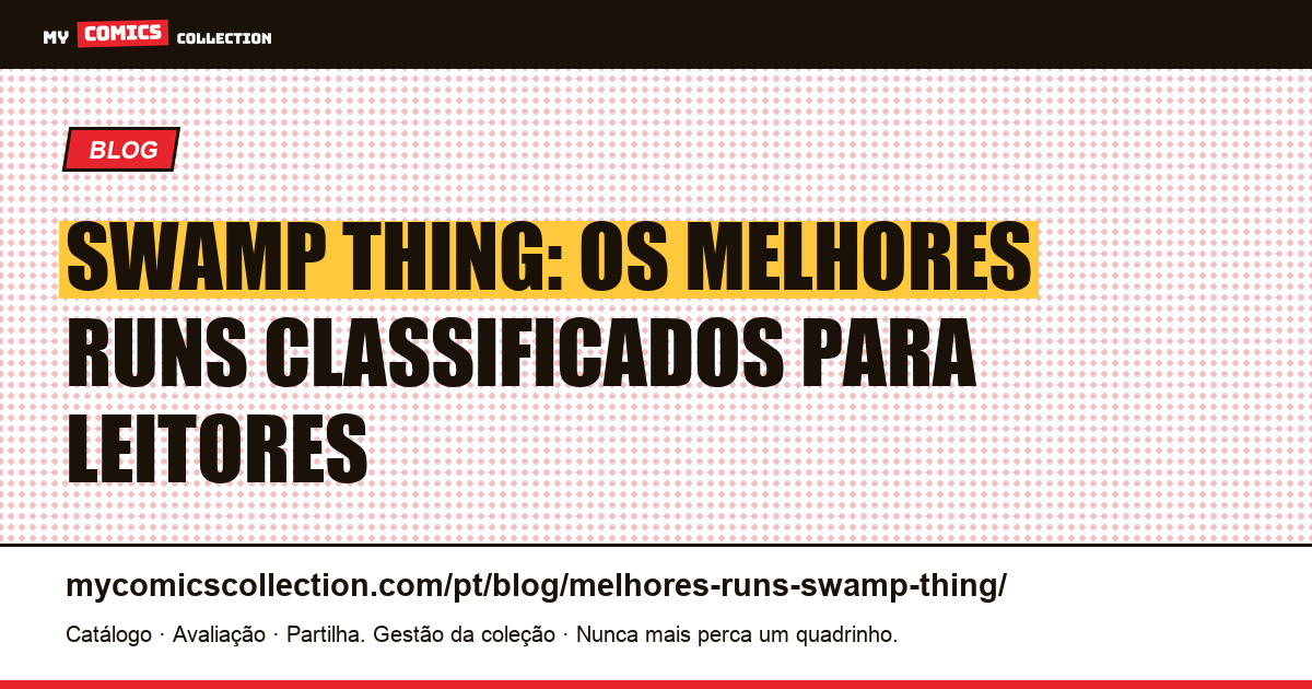 Os melhores runs de Swamp Thing, classificados para leitores e colecionadores, ilustração do artigo